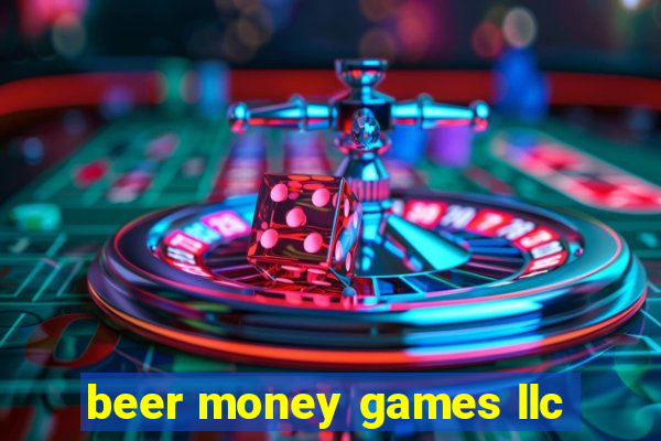 beer money games llc